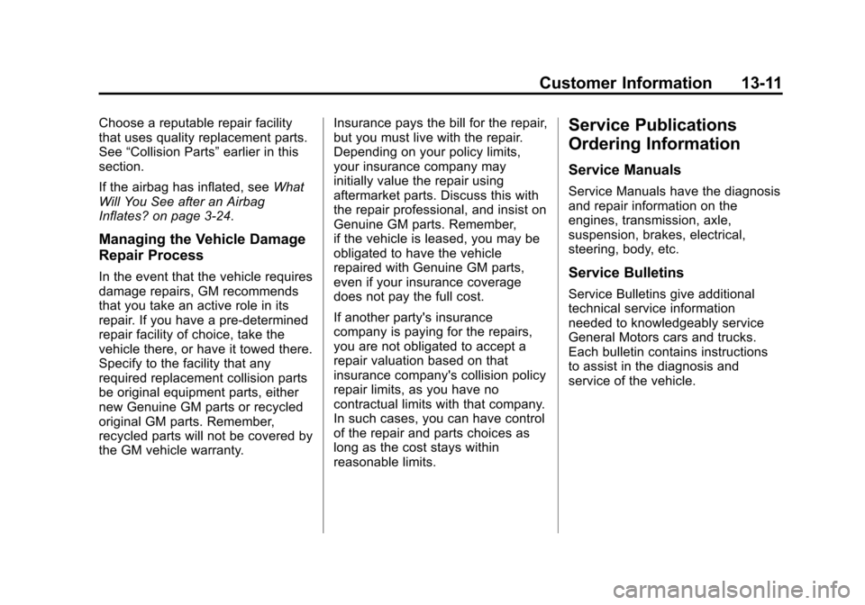 CHEVROLET MALIBU 2014 8.G Owners Manual Black plate (11,1)Chevrolet Malibu Owner Manual (GMNA-Localizing-U.S./Canada/Mexico-
6081487) - 2014 - CRC - 11/19/13
Customer Information 13-11
Choose a reputable repair facility
that uses quality re