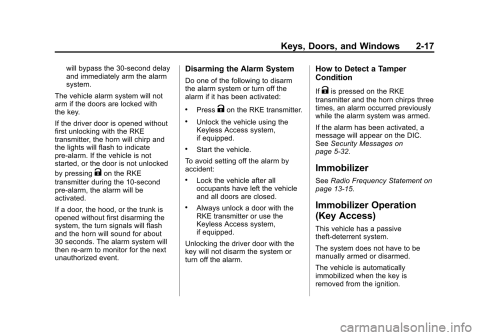 CHEVROLET MALIBU 2014 8.G Service Manual Black plate (17,1)Chevrolet Malibu Owner Manual (GMNA-Localizing-U.S./Canada/Mexico-
6081487) - 2014 - CRC - 11/19/13
Keys, Doors, and Windows 2-17
will bypass the 30-second delay
and immediately arm 