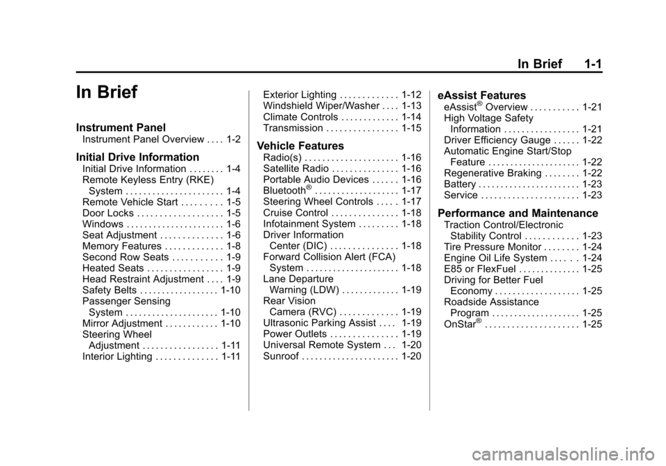 CHEVROLET MALIBU 2014 8.G Owners Manual Black plate (1,1)Chevrolet Malibu Owner Manual (GMNA-Localizing-U.S./Canada/Mexico-
6081487) - 2014 - CRC - 11/19/13
In Brief 1-1
In Brief
Instrument Panel
Instrument Panel Overview . . . . 1-2
Initia