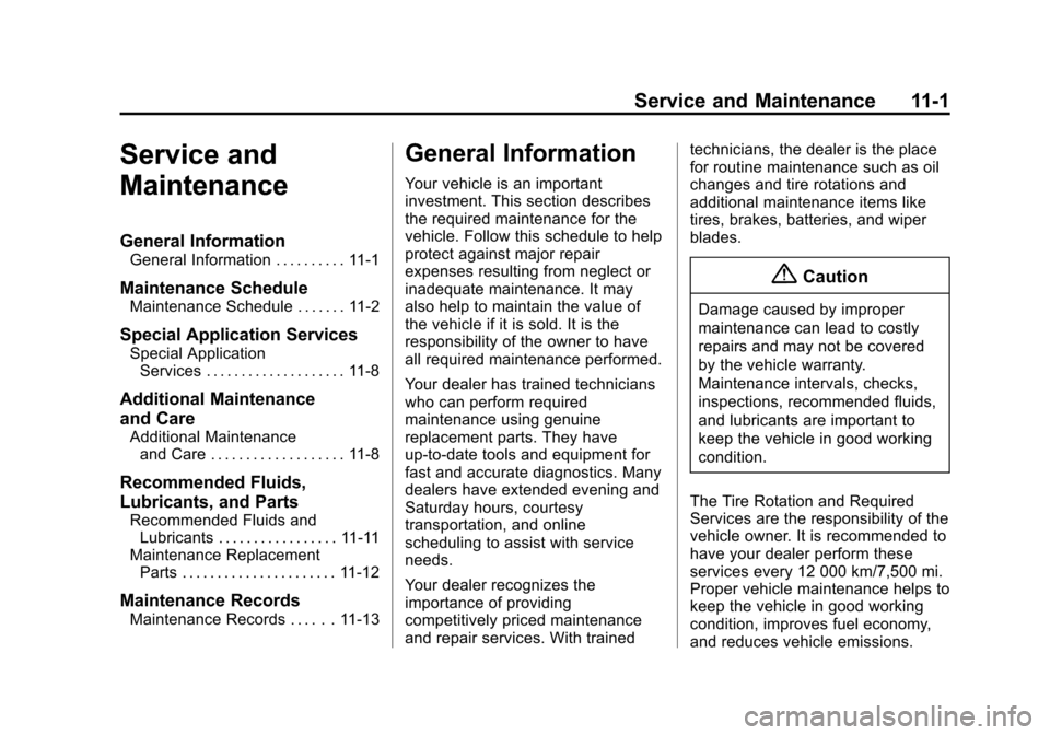 CHEVROLET MALIBU 2015 8.G Owners Manual Black plate (1,1)Chevrolet Malibu Owner Manual (GMNA-Localizing-U.S./Canada/Mexico-
7575972) - 2015 - crc - 4/1/14
Service and Maintenance 11-1
Service and
Maintenance
General Information
General Info