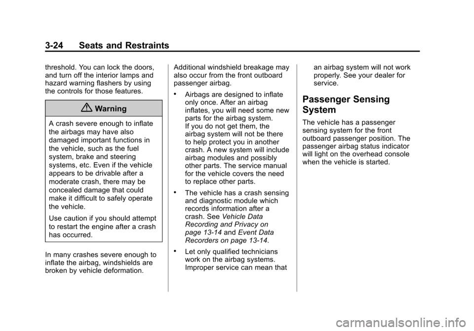 CHEVROLET MALIBU 2015 8.G Owners Manual Black plate (24,1)Chevrolet Malibu Owner Manual (GMNA-Localizing-U.S./Canada/Mexico-
7575972) - 2015 - crc - 4/1/14
3-24 Seats and Restraints
threshold. You can lock the doors,
and turn off the interi