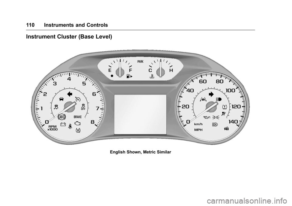 CHEVROLET MALIBU 2016 8.G Owners Manual Chevrolet Malibu Owner Manual (GMNA-Localizing-U.S./Canada/Mexico-
9087641) - 2016 - crc - 9/3/15
110 Instruments and Controls
Instrument Cluster (Base Level)
English Shown, Metric Similar 