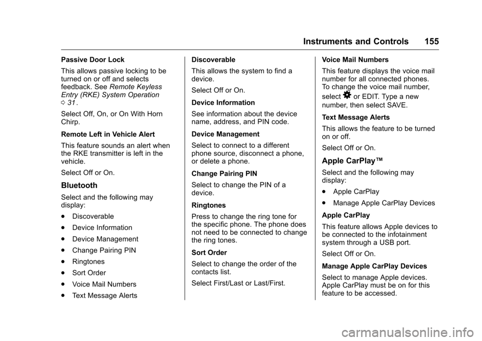 CHEVROLET MALIBU 2016 8.G Owners Manual Chevrolet Malibu Owner Manual (GMNA-Localizing-U.S./Canada/Mexico-
9087641) - 2016 - crc - 9/3/15
Instruments and Controls 155
Passive Door Lock
This allows passive locking to be
turned on or off and 