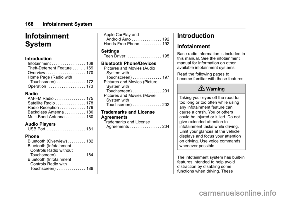 CHEVROLET MALIBU 2016 8.G User Guide Chevrolet Malibu Owner Manual (GMNA-Localizing-U.S./Canada/Mexico-
9087641) - 2016 - crc - 9/3/15
168 Infotainment System
Infotainment
System
Introduction
Infotainment . . . . . . . . . . . . . . . . 