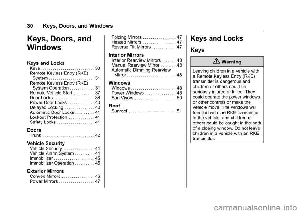 CHEVROLET MALIBU 2016 8.G Owners Manual Chevrolet Malibu Owner Manual (GMNA-Localizing-U.S./Canada/Mexico-
9087641) - 2016 - crc - 9/3/15
30 Keys, Doors, and Windows
Keys, Doors, and
Windows
Keys and Locks
Keys . . . . . . . . . . . . . . .