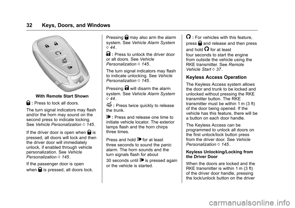 CHEVROLET MALIBU 2016 8.G Owners Manual Chevrolet Malibu Owner Manual (GMNA-Localizing-U.S./Canada/Mexico-
9087641) - 2016 - crc - 9/3/15
32 Keys, Doors, and Windows
With Remote Start Shown
Q:Press to lock all doors.
The turn signal indicat