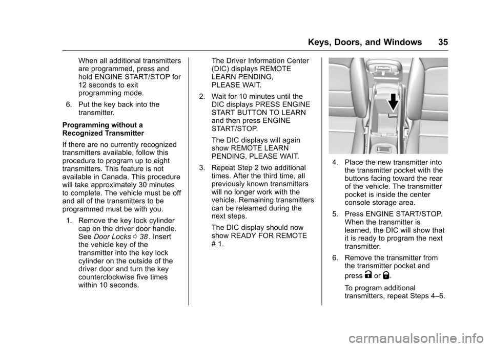 CHEVROLET MALIBU 2016 8.G Owners Manual Chevrolet Malibu Owner Manual (GMNA-Localizing-U.S./Canada/Mexico-
9087641) - 2016 - crc - 9/3/15
Keys, Doors, and Windows 35
When all additional transmitters
are programmed, press and
hold ENGINE STA
