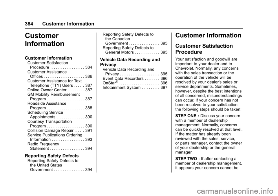 CHEVROLET MALIBU 2016 8.G Service Manual Chevrolet Malibu Owner Manual (GMNA-Localizing-U.S./Canada/Mexico-
9087641) - 2016 - crc - 9/3/15
384 Customer Information
Customer
Information
Customer Information
Customer SatisfactionProcedure . . 