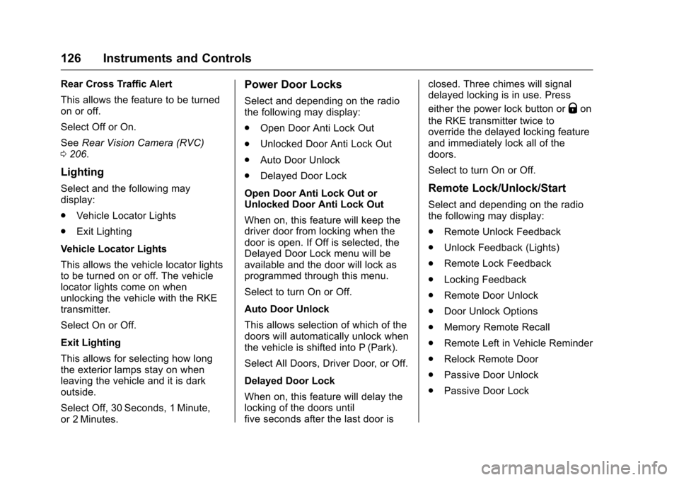 CHEVROLET MALIBU LIMITED 2016 8.G Owners Manual Chevrolet Malibu Limited Owner Manual (GMNA-Localizing-U.S/Canada-
9086425) - 2016 - crc - 7/30/15
126 Instruments and Controls
Rear Cross Traffic Alert
This allows the feature to be turned
on or off.