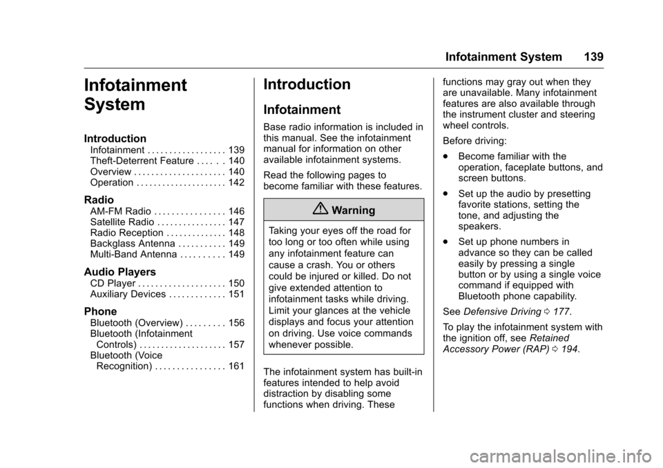 CHEVROLET MALIBU LIMITED 2016 8.G Owners Manual Chevrolet Malibu Limited Owner Manual (GMNA-Localizing-U.S/Canada-
9086425) - 2016 - crc - 7/30/15
Infotainment System 139
Infotainment
System
Introduction
Infotainment . . . . . . . . . . . . . . . .