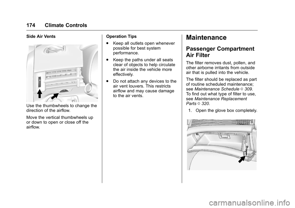 CHEVROLET MALIBU LIMITED 2016 8.G Owners Manual Chevrolet Malibu Limited Owner Manual (GMNA-Localizing-U.S/Canada-
9086425) - 2016 - crc - 7/30/15
174 Climate Controls
Side Air Vents
Use the thumbwheels to change the
direction of the airflow.
Move 
