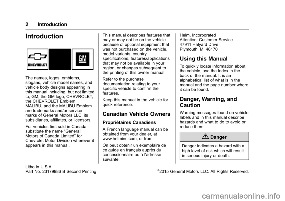CHEVROLET MALIBU LIMITED 2016 8.G Owners Manual Chevrolet Malibu Limited Owner Manual (GMNA-Localizing-U.S/Canada-
9086425) - 2016 - crc - 7/30/15
2 Introduction
Introduction
The names, logos, emblems,
slogans, vehicle model names, and
vehicle body