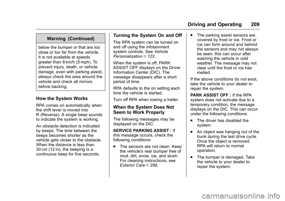 CHEVROLET MALIBU LIMITED 2016 8.G Owners Manual Chevrolet Malibu Limited Owner Manual (GMNA-Localizing-U.S/Canada-
9086425) - 2016 - crc - 7/30/15
Driving and Operating 209
Warning (Continued)
below the bumper or that are too
close or too far from CHEVROLET MALIBU LIMITED 2016 8.G Owners Manual Chevrolet Malibu Limited Owner Manual (GMNA-Localizing-U.S/Canada-
9086425) - 2016 - crc - 7/30/15
Driving and Operating 209
Warning (Continued)
below the bumper or that are too
close or too far from