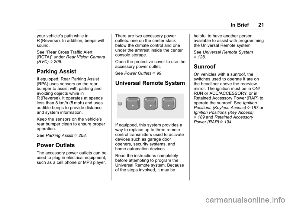 CHEVROLET MALIBU LIMITED 2016 8.G Owners Manual Chevrolet Malibu Limited Owner Manual (GMNA-Localizing-U.S/Canada-
9086425) - 2016 - crc - 7/30/15
In Brief 21
your vehicles path while in
R (Reverse). In addition, beeps will
sound.
See“Rear Cross