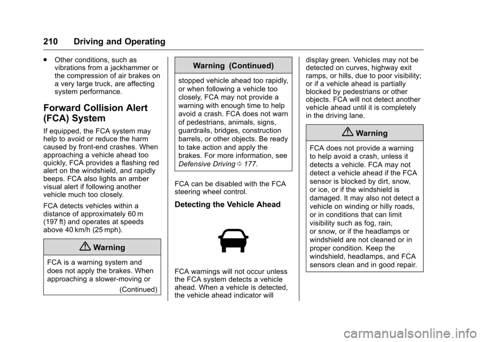 CHEVROLET MALIBU LIMITED 2016 8.G Owners Manual Chevrolet Malibu Limited Owner Manual (GMNA-Localizing-U.S/Canada-
9086425) - 2016 - crc - 7/30/15
210 Driving and Operating
.Other conditions, such as
vibrations from a jackhammer or
the compression 