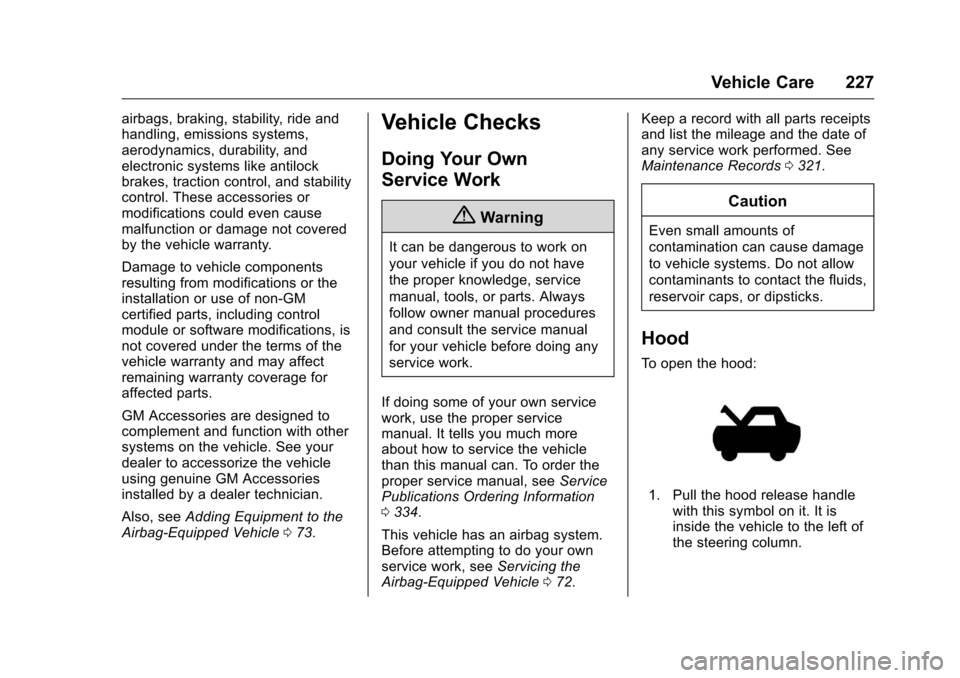 CHEVROLET MALIBU LIMITED 2016 8.G Owners Manual Chevrolet Malibu Limited Owner Manual (GMNA-Localizing-U.S/Canada-
9086425) - 2016 - crc - 7/30/15
Vehicle Care 227
airbags, braking, stability, ride and
handling, emissions systems,
aerodynamics, dur