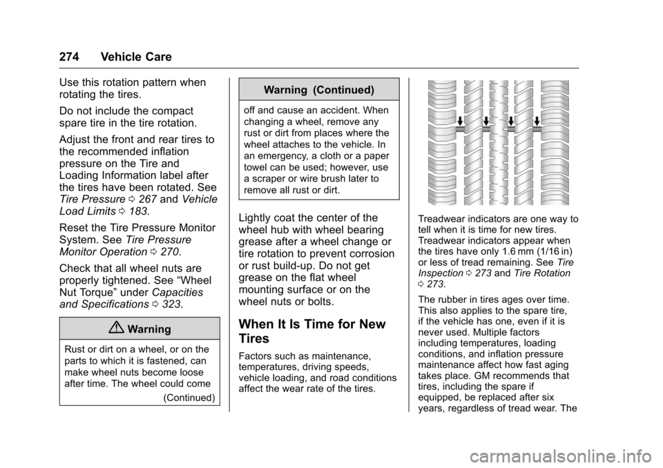 CHEVROLET MALIBU LIMITED 2016 8.G Owners Manual Chevrolet Malibu Limited Owner Manual (GMNA-Localizing-U.S/Canada-
9086425) - 2016 - crc - 7/30/15
274 Vehicle Care
Use this rotation pattern when
rotating the tires.
Do not include the compact
spare 