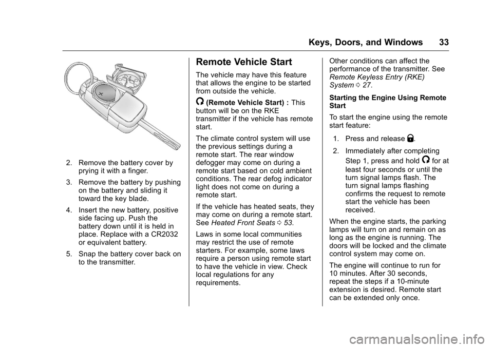 CHEVROLET MALIBU LIMITED 2016 8.G Owners Manual Chevrolet Malibu Limited Owner Manual (GMNA-Localizing-U.S/Canada-
9086425) - 2016 - crc - 7/31/15
Keys, Doors, and Windows 33
2. Remove the battery cover byprying it with a finger.
3. Remove the batt CHEVROLET MALIBU LIMITED 2016 8.G Owners Manual Chevrolet Malibu Limited Owner Manual (GMNA-Localizing-U.S/Canada-
9086425) - 2016 - crc - 7/31/15
Keys, Doors, and Windows 33
2. Remove the battery cover byprying it with a finger.
3. Remove the batt
