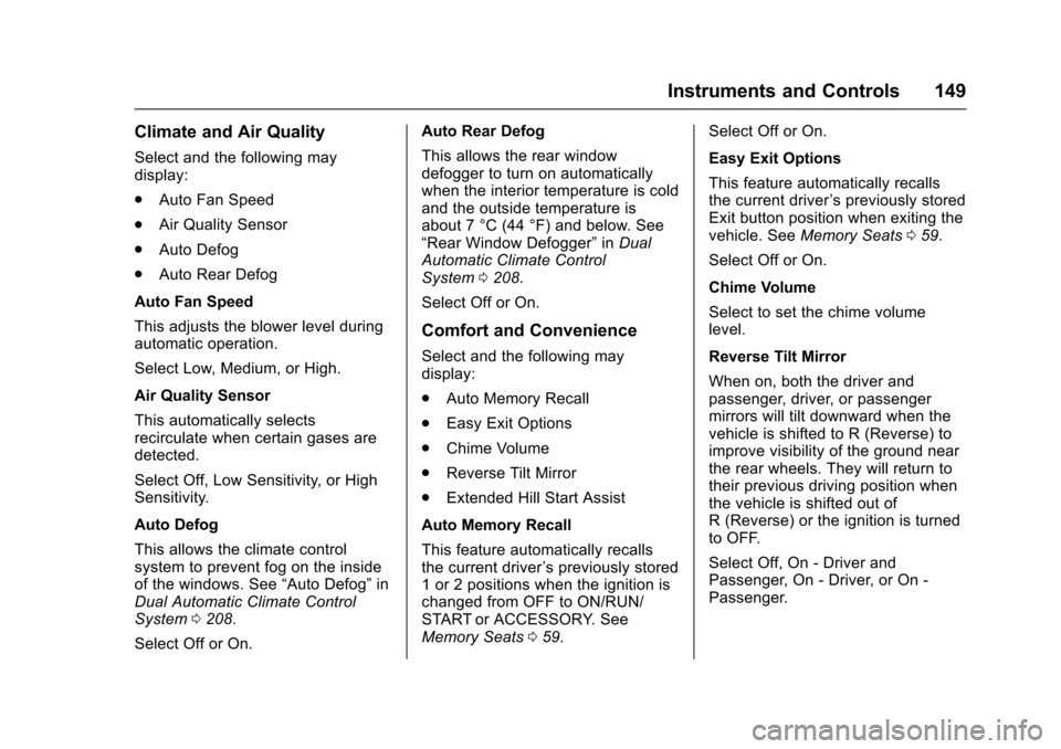 CHEVROLET MALIBU 2017 9.G Owners Manual Chevrolet Malibu Owner Manual (GMNA-Localizing-U.S./Canada/Mexico-10122664) - 2017 - crc - 5/23/16
Instruments and Controls 149
Climate and Air Quality
Select and the following maydisplay:
.Auto Fan S