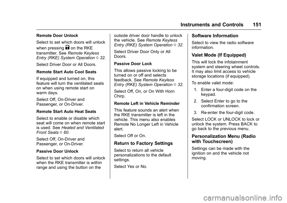 CHEVROLET MALIBU 2017 9.G Owners Manual Chevrolet Malibu Owner Manual (GMNA-Localizing-U.S./Canada/Mexico-10122664) - 2017 - crc - 5/23/16
Instruments and Controls 151
Remote Door Unlock
Select to set which doors will unlock
when pressingKo