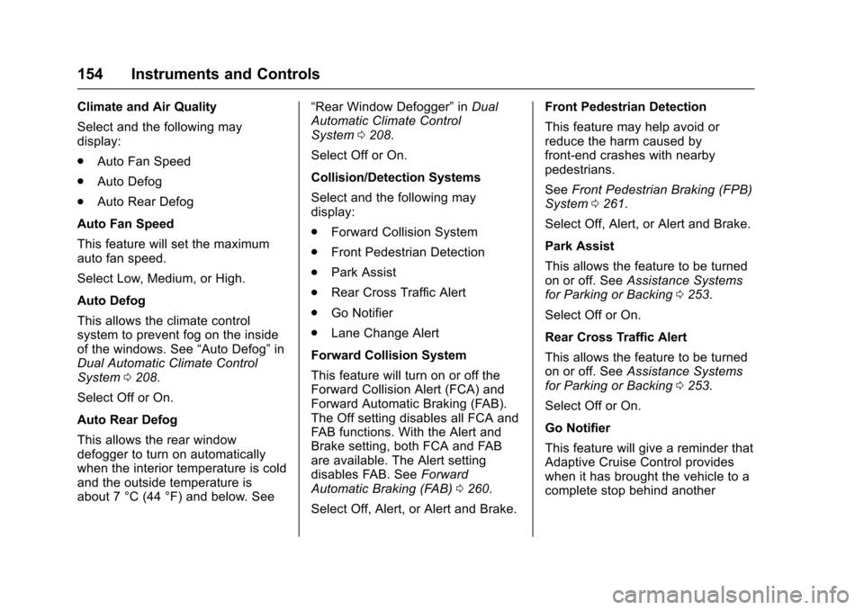 CHEVROLET MALIBU 2017 9.G Owners Manual Chevrolet Malibu Owner Manual (GMNA-Localizing-U.S./Canada/Mexico-10122664) - 2017 - crc - 5/23/16
154 Instruments and Controls
Climate and Air Quality
Select and the following maydisplay:
.Auto Fan S