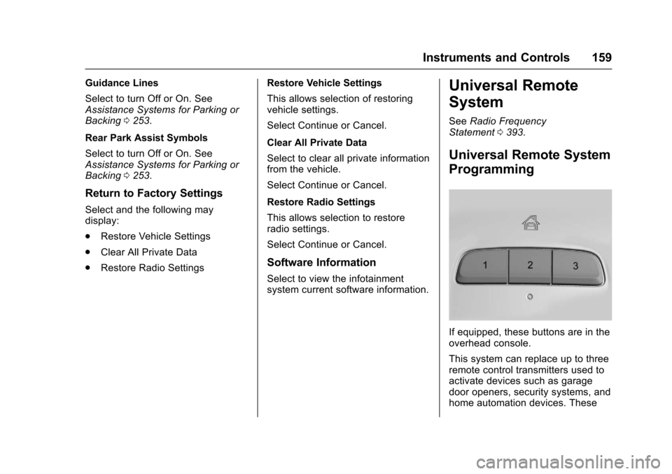 CHEVROLET MALIBU 2017 9.G User Guide Chevrolet Malibu Owner Manual (GMNA-Localizing-U.S./Canada/Mexico-10122664) - 2017 - crc - 5/23/16
Instruments and Controls 159
Guidance Lines
Select to turn Off or On. SeeAssistance Systems for Parki