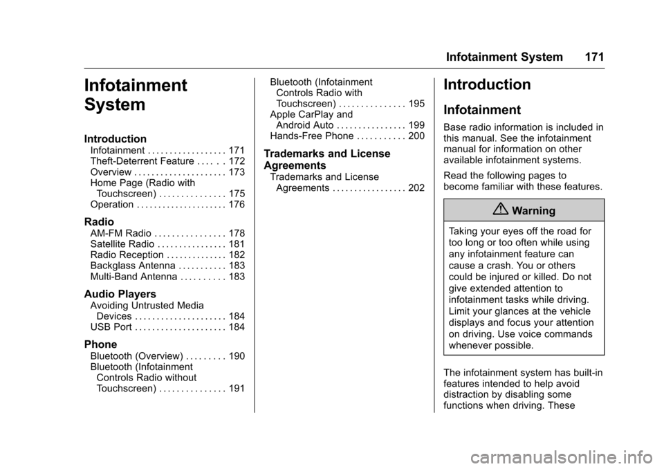 CHEVROLET MALIBU 2017 9.G User Guide Chevrolet Malibu Owner Manual (GMNA-Localizing-U.S./Canada/Mexico-10122664) - 2017 - crc - 5/23/16
Infotainment System 171
Infotainment
System
Introduction
Infotainment . . . . . . . . . . . . . . . .