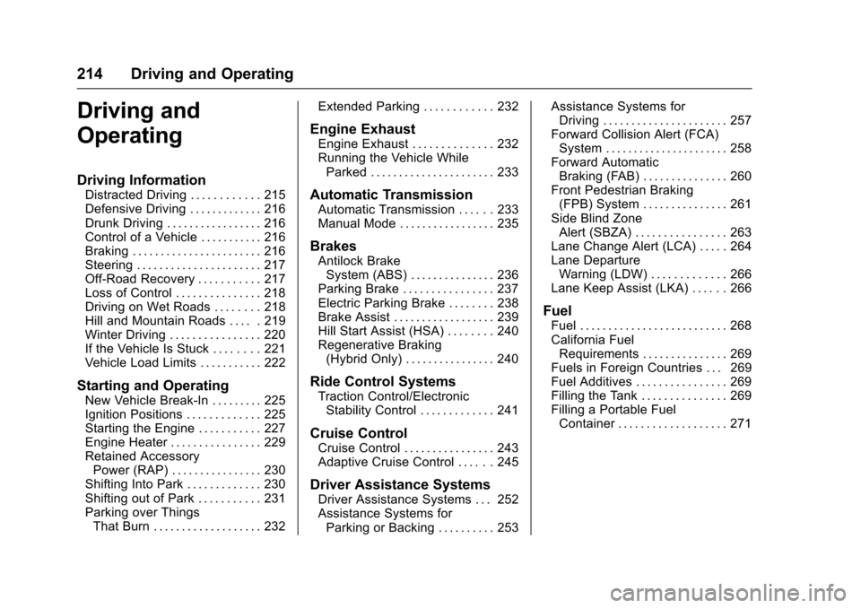 CHEVROLET MALIBU 2017 9.G Owners Manual Chevrolet Malibu Owner Manual (GMNA-Localizing-U.S./Canada/Mexico-10122664) - 2017 - crc - 5/23/16
214 Driving and Operating
Driving and
Operating
Driving Information
Distracted Driving . . . . . . . 