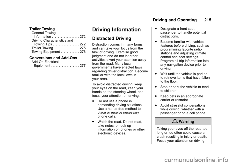 CHEVROLET MALIBU 2017 9.G User Guide Chevrolet Malibu Owner Manual (GMNA-Localizing-U.S./Canada/Mexico-10122664) - 2017 - crc - 5/23/16
Driving and Operating 215
Trailer Towing
General TowingInformation . . . . . . . . . . . . . . . . . 