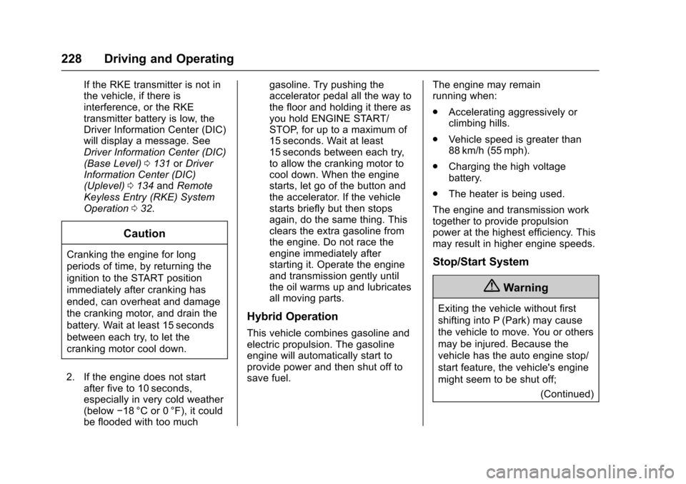 CHEVROLET MALIBU 2017 9.G Owners Manual Chevrolet Malibu Owner Manual (GMNA-Localizing-U.S./Canada/Mexico-10122664) - 2017 - crc - 5/23/16
228 Driving and Operating
If the RKE transmitter is not inthe vehicle, if there isinterference, or th