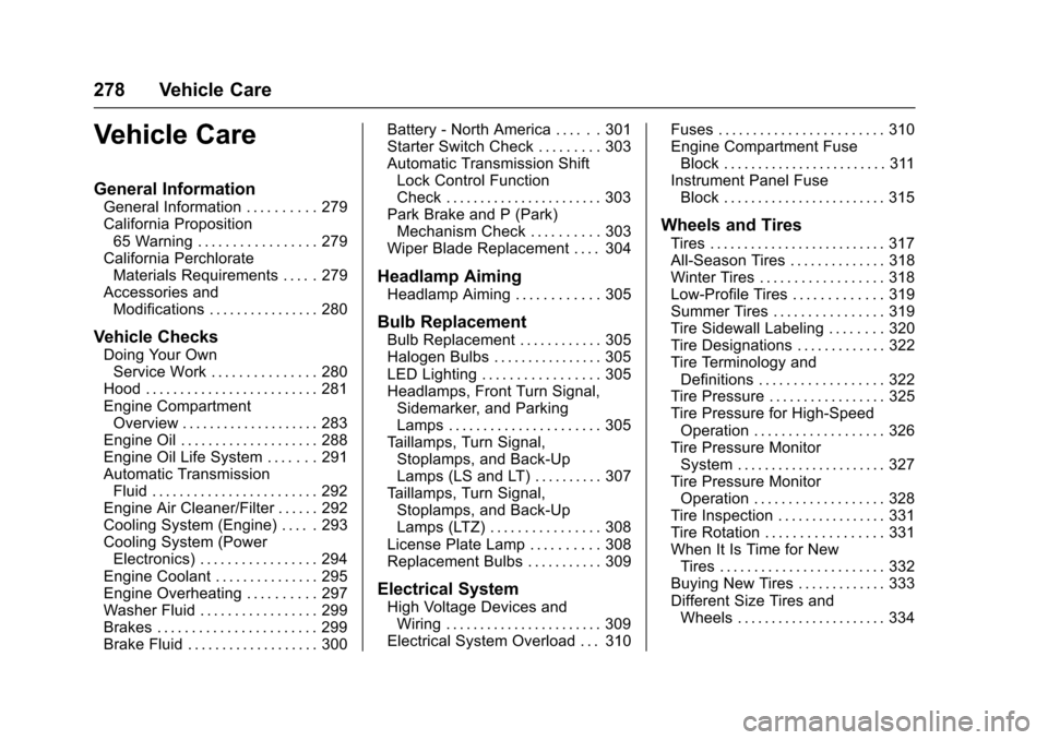 CHEVROLET MALIBU 2017 9.G Owners Manual Chevrolet Malibu Owner Manual (GMNA-Localizing-U.S./Canada/Mexico-10122664) - 2017 - crc - 5/23/16
278 Vehicle Care
Vehicle Care
General Information
General Information . . . . . . . . . . 279Californ