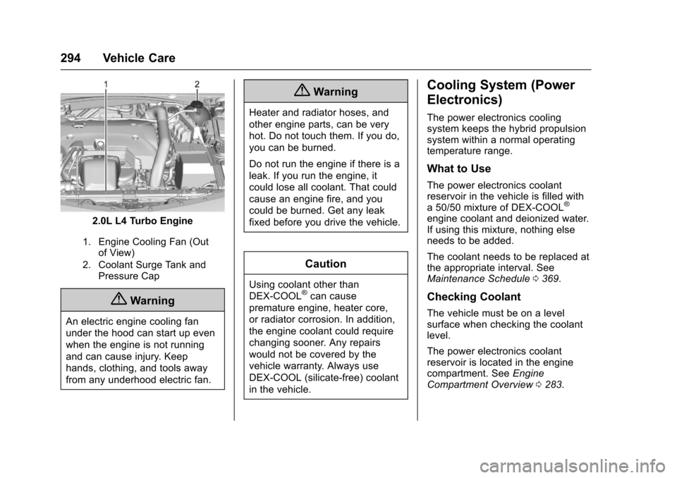 CHEVROLET MALIBU 2017 9.G Owners Manual Chevrolet Malibu Owner Manual (GMNA-Localizing-U.S./Canada/Mexico-10122664) - 2017 - crc - 5/23/16
294 Vehicle Care
2.0L L4 Turbo Engine
1. Engine Cooling Fan (Outof View)
2. Coolant Surge Tank andPre