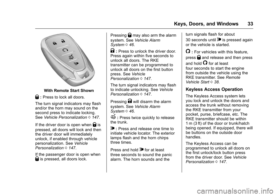CHEVROLET MALIBU 2017 9.G Owners Manual Chevrolet Malibu Owner Manual (GMNA-Localizing-U.S./Canada/Mexico-10122664) - 2017 - crc - 5/23/16
Keys, Doors, and Windows 33
With Remote Start Shown
Q:Press to lock all doors.
The turn signal indica