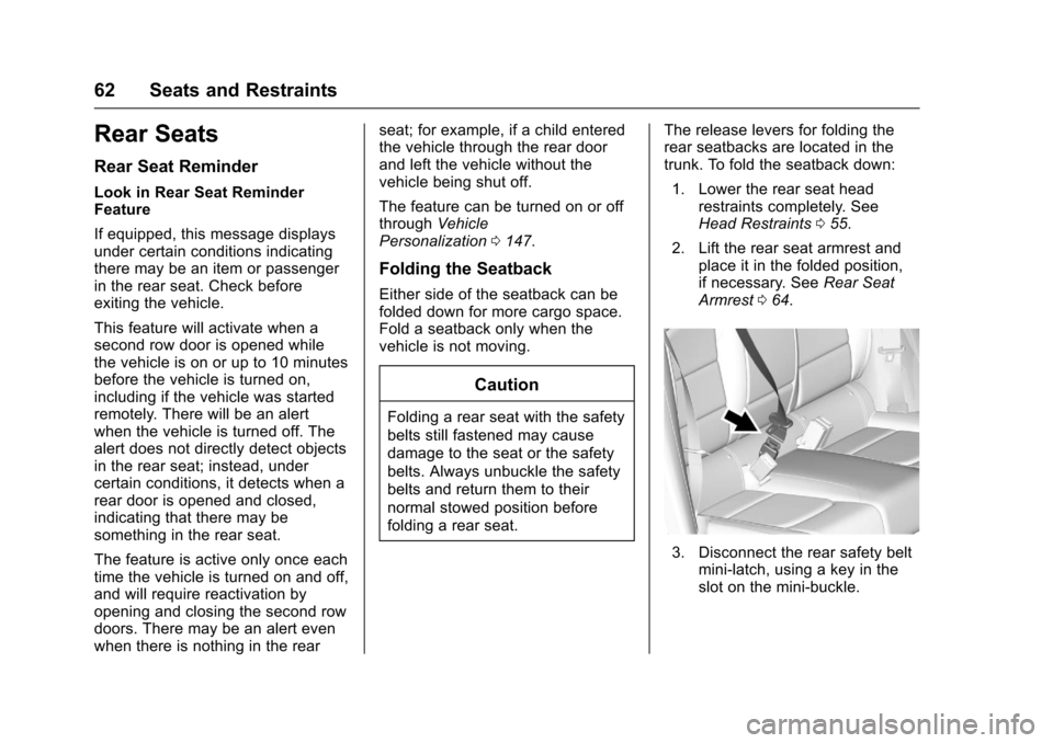 CHEVROLET MALIBU 2017 9.G Owners Manual Chevrolet Malibu Owner Manual (GMNA-Localizing-U.S./Canada/Mexico-10122664) - 2017 - crc - 5/23/16
62 Seats and Restraints
Rear Seats
Rear Seat Reminder
Look in Rear Seat ReminderFeature
If equipped, 