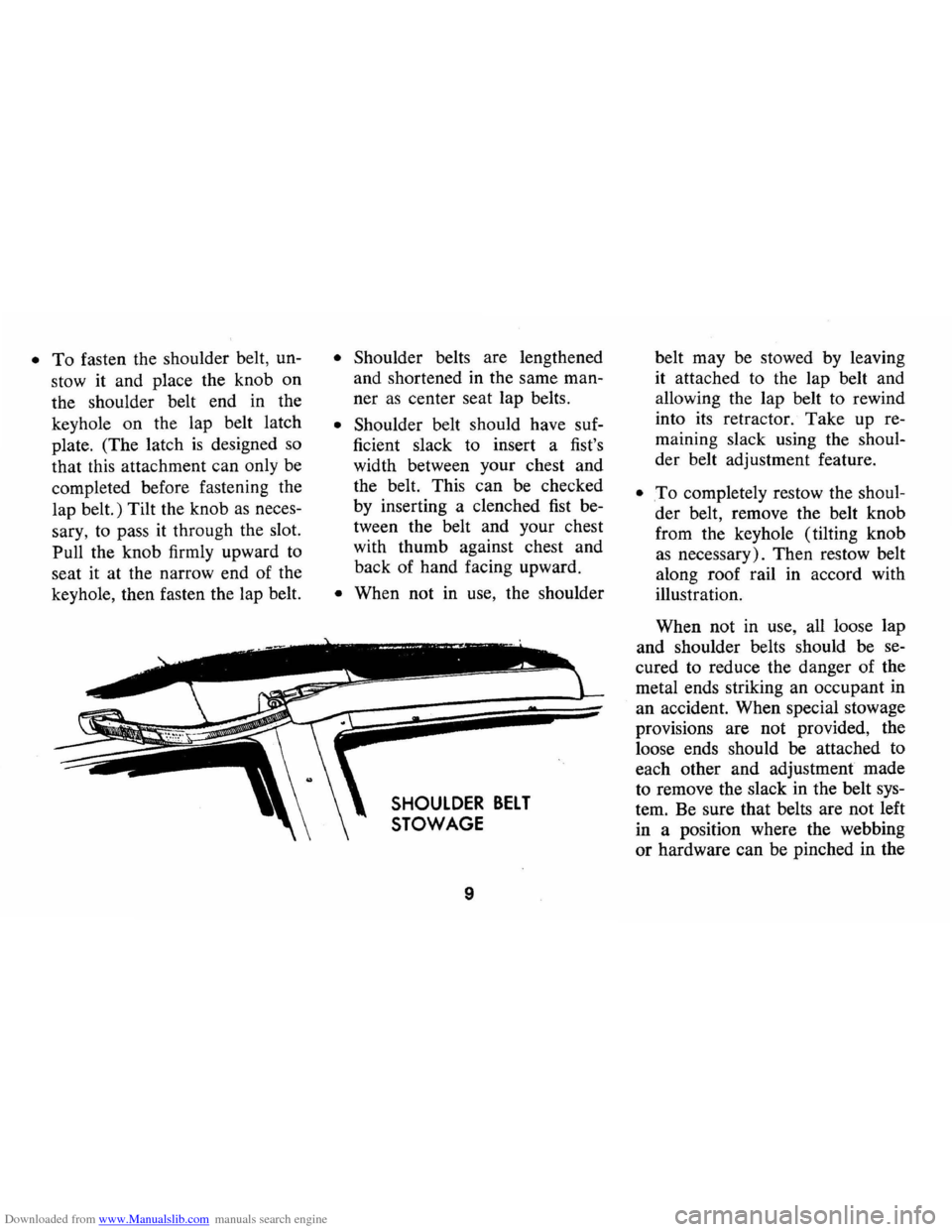 CHEVROLET MONTE CARLO 1973 2.G User Guide Downloaded from www.Manualslib.com manuals search engine • To fasten the shoulder belt, un
stow it and place the knob on
the shoulder belt end in the
keyhole on the lap belt latch
pl CHEVROLET MONTE CARLO 1973 2.G User Guide Downloaded from www.Manualslib.com manuals search engine • To fasten the shoulder belt, un
stow it and place the knob on
the shoulder belt end in the
keyhole on the lap belt latch
pl