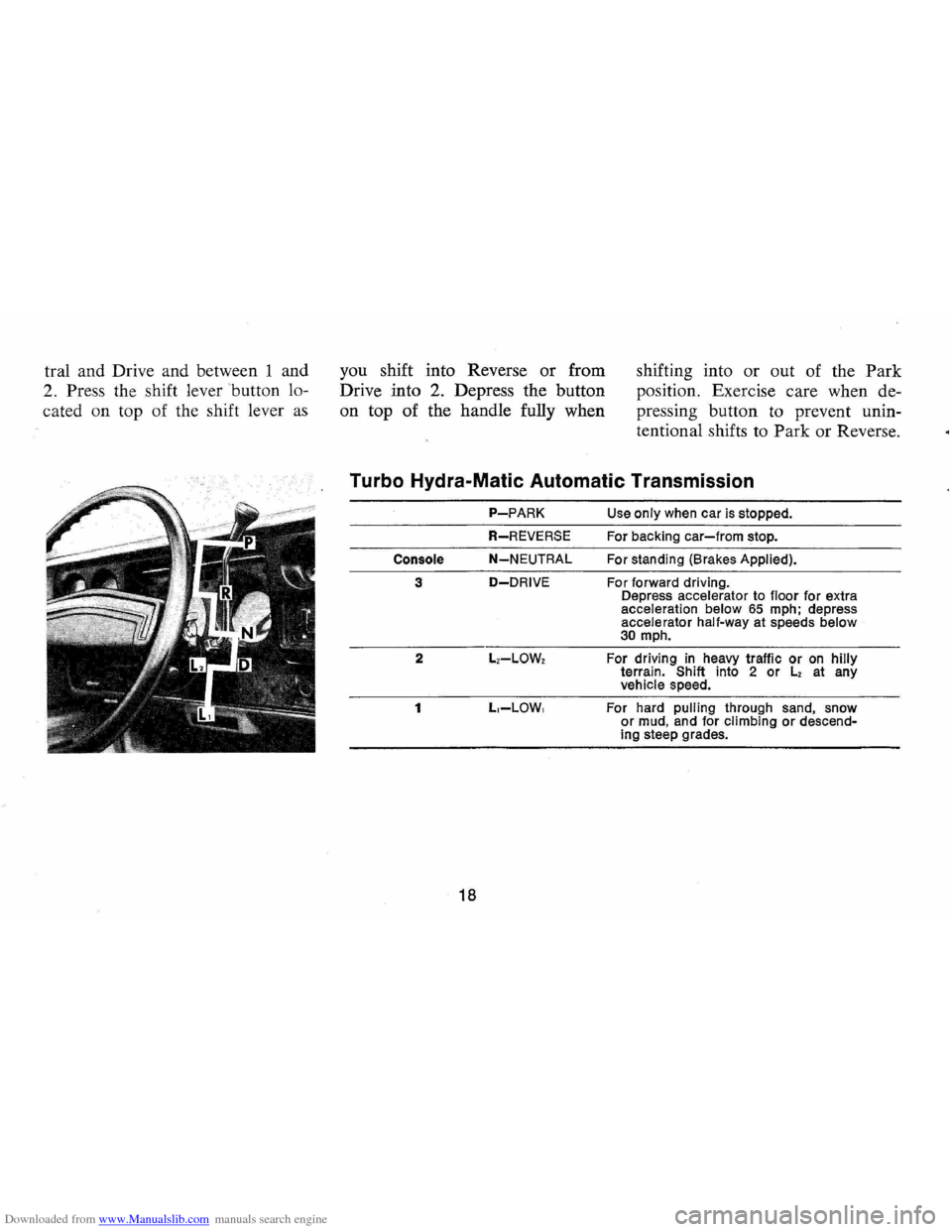 CHEVROLET MONTE CARLO 1973 2.G User Guide Downloaded from www.Manualslib.com manuals search engine tral and Drive and between 1 and
2. Press the shift lever button lo
cated on top of the shift lever
as
you shift into Reverse CHEVROLET MONTE CARLO 1973 2.G User Guide Downloaded from www.Manualslib.com manuals search engine tral and Drive and between 1 and
2. Press the shift lever button lo
cated on top of the shift lever
as
you shift into Reverse