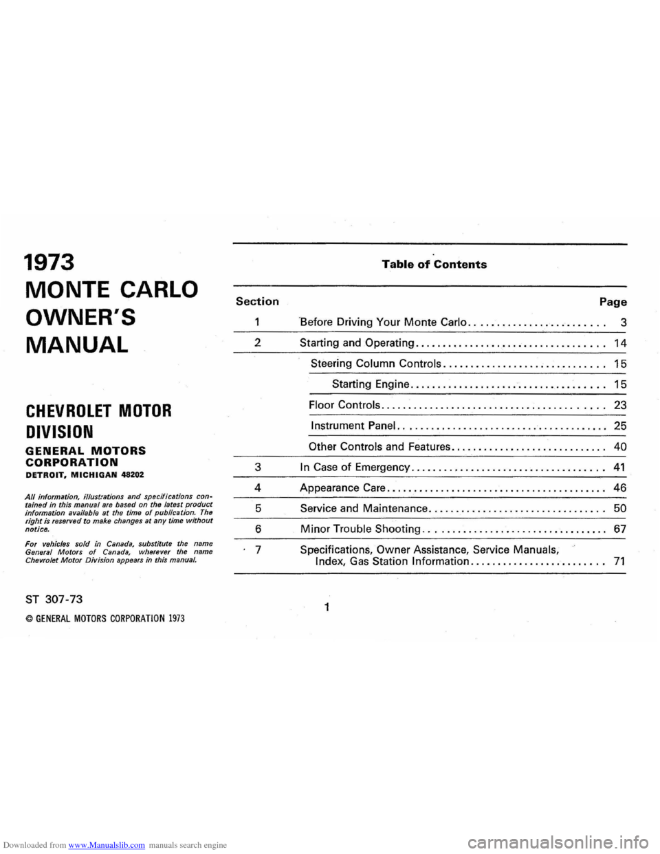 CHEVROLET MONTE CARLO 1973 2.G Owners Manual Downloaded from www.Manualslib.com manuals search engine 1973
MONTE CARLO
OWNERS
MANUAL
CHEVROLET MOTOR
DIVISION
GENERAL MOTORS
CORPORATION DETROIT, MICHIGAN 48202
All information, illustrati CHEVROLET MONTE CARLO 1973 2.G Owners Manual Downloaded from www.Manualslib.com manuals search engine 1973
MONTE CARLO
OWNERS
MANUAL
CHEVROLET MOTOR
DIVISION
GENERAL MOTORS
CORPORATION DETROIT, MICHIGAN 48202
All information, illustrati