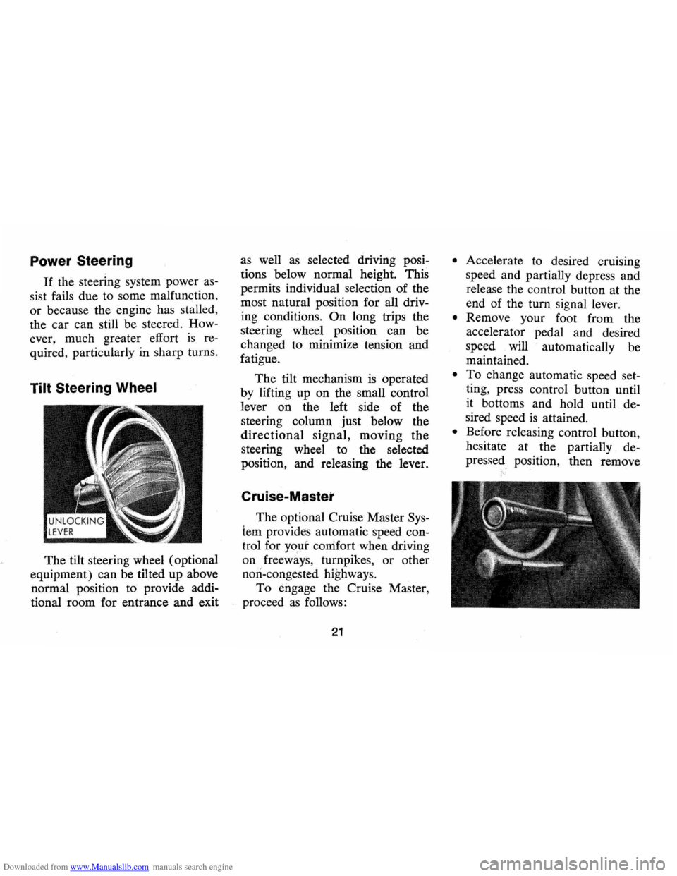 CHEVROLET MONTE CARLO 1973 2.G Owners Manual Downloaded from www.Manualslib.com manuals search engine Power Steering
If the steering system power as
sist fails due to some malfunction,
or because the engine has stalled,
the car can CHEVROLET MONTE CARLO 1973 2.G Owners Manual Downloaded from www.Manualslib.com manuals search engine Power Steering
If the steering system power as
sist fails due to some malfunction,
or because the engine has stalled,
the car can