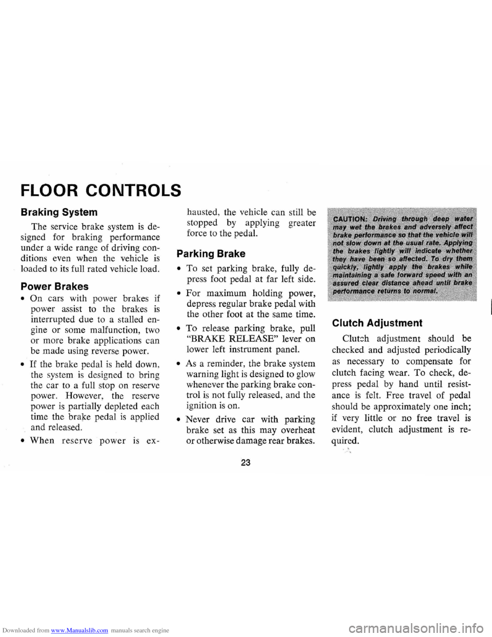 CHEVROLET MONTE CARLO 1973 2.G Owners Manual Downloaded from www.Manualslib.com manuals search engine FLOOR CONTROLS
Braking System
The service brake system is de
signed for braking performance
under a wide range of driving con
dit CHEVROLET MONTE CARLO 1973 2.G Owners Manual Downloaded from www.Manualslib.com manuals search engine FLOOR CONTROLS
Braking System
The service brake system is de
signed for braking performance
under a wide range of driving con
dit