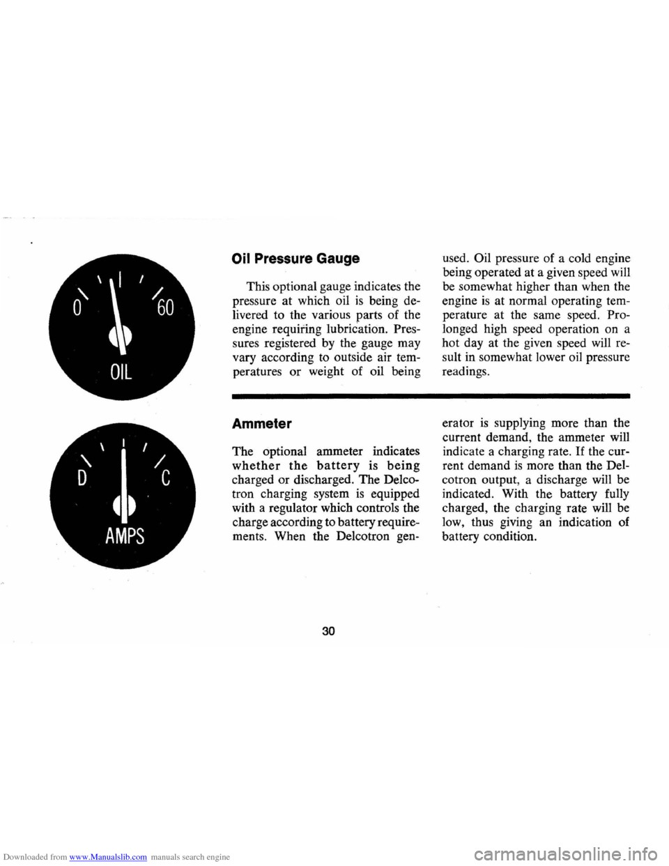 CHEVROLET MONTE CARLO 1973 2.G Owners Guide Downloaded from www.Manualslib.com manuals search engine I I
/
D C
4 t
AMPS
Oil Pressure Gauge
This optional gauge indicates the
pressure at which oil
is being de
livered to the v CHEVROLET MONTE CARLO 1973 2.G Owners Guide Downloaded from www.Manualslib.com manuals search engine I I
/
D C
4 t
AMPS
Oil Pressure Gauge
This optional gauge indicates the
pressure at which oil
is being de
livered to the v