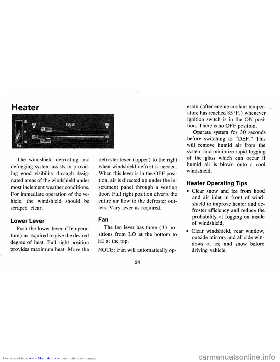 CHEVROLET MONTE CARLO 1973 2.G Owners Guide Downloaded from www.Manualslib.com manuals search engine Heater
The windshield defrosting and
defogging system assists in provid
ing good visibility through desig
nated areas of the win CHEVROLET MONTE CARLO 1973 2.G Owners Guide Downloaded from www.Manualslib.com manuals search engine Heater
The windshield defrosting and
defogging system assists in provid
ing good visibility through desig
nated areas of the win