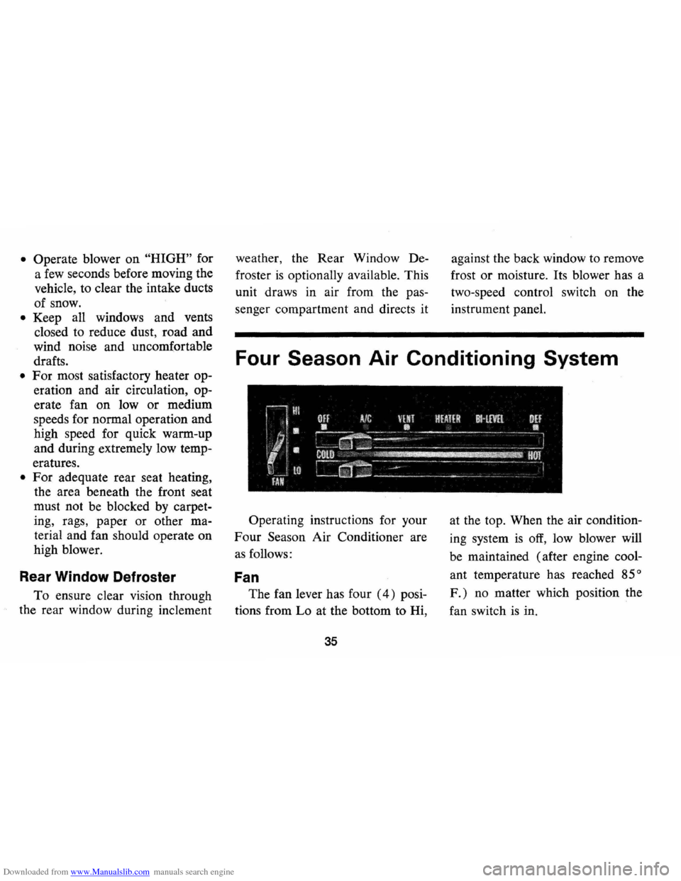 CHEVROLET MONTE CARLO 1973 2.G Owners Guide Downloaded from www.Manualslib.com manuals search engine • Operate blower on "HIGH" for
a
few seconds before moving the
vehicle, to clear the intake ducts
of snow.
• Keep all windows CHEVROLET MONTE CARLO 1973 2.G Owners Guide Downloaded from www.Manualslib.com manuals search engine • Operate blower on "HIGH" for
a
few seconds before moving the
vehicle, to clear the intake ducts
of snow.
• Keep all windows