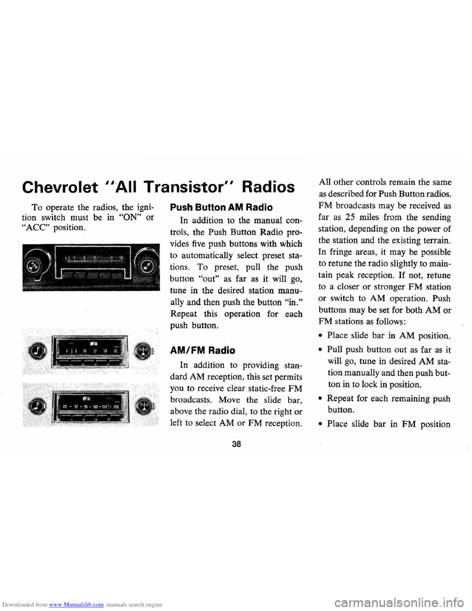 CHEVROLET MONTE CARLO 1973 2.G Owners Guide Downloaded from www.Manualslib.com manuals search engine Chevrolet HAil Transistor" Radios
To operate the radios, the igni
tion switch must be in "ON" or
"ACC" position.
r------_·_-
Push But CHEVROLET MONTE CARLO 1973 2.G Owners Guide Downloaded from www.Manualslib.com manuals search engine Chevrolet HAil Transistor" Radios
To operate the radios, the igni
tion switch must be in "ON" or
"ACC" position.
r------_·_-
Push But