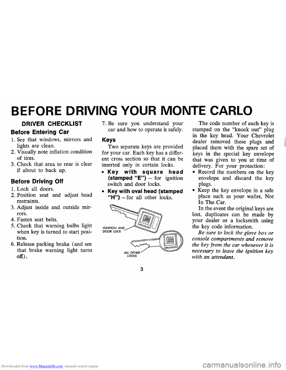 CHEVROLET MONTE CARLO 1973 2.G Owners Manual Downloaded from www.Manualslib.com manuals search engine BEFORE DRIVING YOUR MONTE CARLO
DRIVER CHECKLIST
Before Entering Car
1. See that windows , mirrors and
lights are clean.
2 . Visually CHEVROLET MONTE CARLO 1973 2.G Owners Manual Downloaded from www.Manualslib.com manuals search engine BEFORE DRIVING YOUR MONTE CARLO
DRIVER CHECKLIST
Before Entering Car
1. See that windows , mirrors and
lights are clean.
2 . Visually