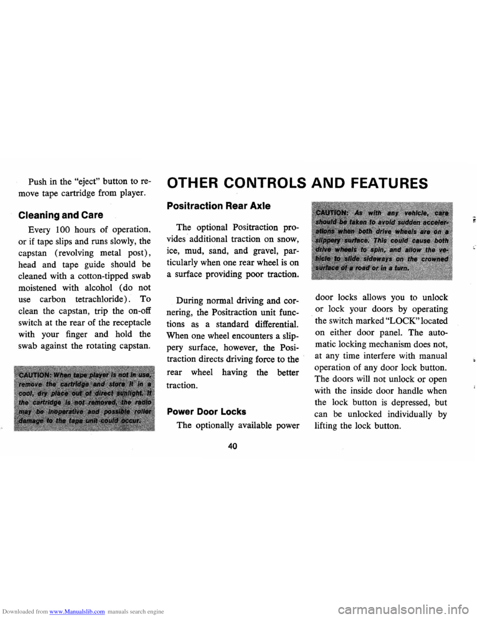 CHEVROLET MONTE CARLO 1973 2.G Service Manual Downloaded from www.Manualslib.com manuals search engine Push in the "eject" button to re
move tape cartridge from player.
Cleaning and Care
Every 100 hours of operation ,
or
if tape slips CHEVROLET MONTE CARLO 1973 2.G Service Manual Downloaded from www.Manualslib.com manuals search engine Push in the "eject" button to re
move tape cartridge from player.
Cleaning and Care
Every 100 hours of operation ,
or
if tape slips
