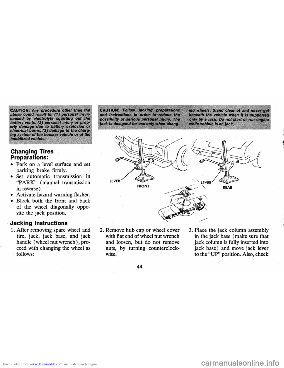 CHEVROLET MONTE CARLO 1973 2.G Service Manual Downloaded from www.Manualslib.com manuals search engine Changing Tires
Preparations:
• Park on a level surface and set
parking brake firmly.
• Set automatic transmission in
"P ARK" (ma CHEVROLET MONTE CARLO 1973 2.G Service Manual Downloaded from www.Manualslib.com manuals search engine Changing Tires
Preparations:
• Park on a level surface and set
parking brake firmly.
• Set automatic transmission in
"P ARK" (ma