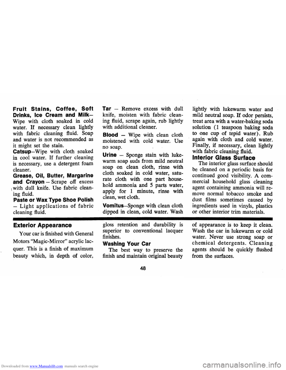 CHEVROLET MONTE CARLO 1973 2.G Service Manual Downloaded from www.Manualslib.com manuals search engine Fruit Stains, Coffee, Soft
Drinks, Ice Cream and Milk
Wipe with cloth soaked in cold
water.
If necessary clean lightly
with fabric c CHEVROLET MONTE CARLO 1973 2.G Service Manual Downloaded from www.Manualslib.com manuals search engine Fruit Stains, Coffee, Soft
Drinks, Ice Cream and Milk
Wipe with cloth soaked in cold
water.
If necessary clean lightly
with fabric c