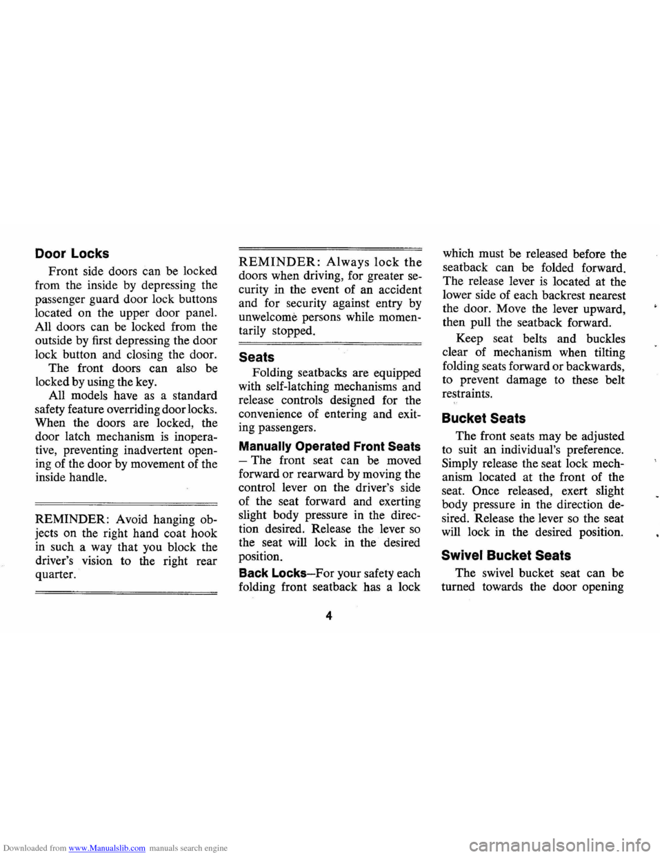 CHEVROLET MONTE CARLO 1973 2.G Owners Manual Downloaded from www.Manualslib.com manuals search engine Door Locks
Front side doors can be locked
from the inside by depressing the
passenger guard door lock buttons
located on the upper CHEVROLET MONTE CARLO 1973 2.G Owners Manual Downloaded from www.Manualslib.com manuals search engine Door Locks
Front side doors can be locked
from the inside by depressing the
passenger guard door lock buttons
located on the upper