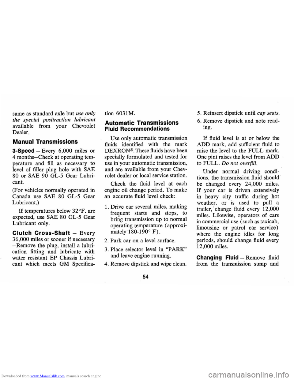 CHEVROLET MONTE CARLO 1973 2.G Workshop Manual Downloaded from www.Manualslib.com manuals search engine same as standard axle but use only
the special positraction lubricant
available from your Chevrolet
Dealer.
Manual Transmissions
3-Spee CHEVROLET MONTE CARLO 1973 2.G Workshop Manual Downloaded from www.Manualslib.com manuals search engine same as standard axle but use only
the special positraction lubricant
available from your Chevrolet
Dealer.
Manual Transmissions
3-Spee