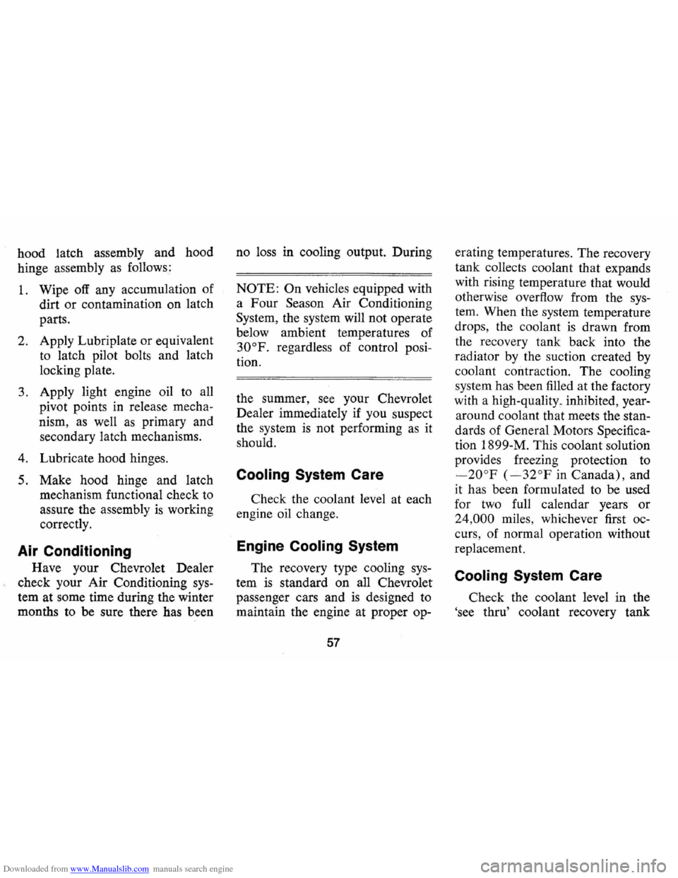 CHEVROLET MONTE CARLO 1973 2.G Workshop Manual Downloaded from www.Manualslib.com manuals search engine hood latch assembly and hood
hinge assembly as follows:
1. Wipe off any accumulation of
dirt or contamination on latch
parts.
2. CHEVROLET MONTE CARLO 1973 2.G Workshop Manual Downloaded from www.Manualslib.com manuals search engine hood latch assembly and hood
hinge assembly as follows:
1. Wipe off any accumulation of
dirt or contamination on latch
parts.
2.